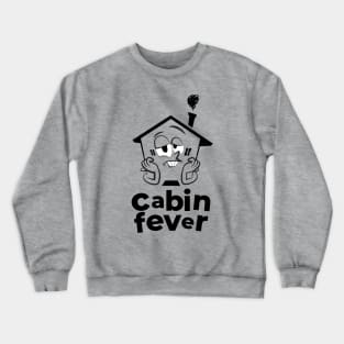 Cabin Fever Crewneck Sweatshirt